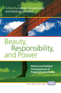 Beauty, Responsibility, and Power: Ethical and Political Consequences of Pragmatist Aesthetics