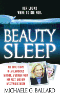 Beauty Sleep: A Glamorous Mother, a Woman from Her Past, and Her Mysterious Death