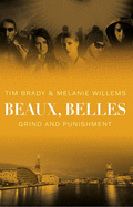 Beaux, Belles: Grind and Punishment - Brady, Tim, and Willems, Melanie