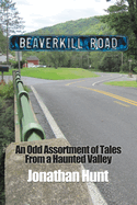 Beaverkill Road: An Odd Assortment of Tales From a Haunted Valley