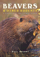 Beavers & Other Rodents: A Portrait of the Animal World