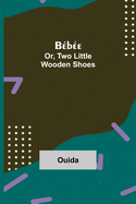 Bebee; Or, Two Little Wooden Shoes