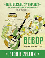 Bebop Guitar Improv Series - Libro de Escalas Y Arpegios: Sistema Heptatnico de Digitaciones