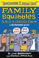 Because I Said So!: Family Squabbles & How to Handle Them