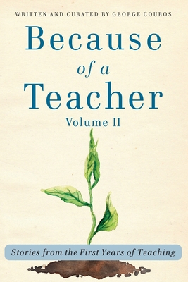 Because of a Teacher, vol. II: Stories from the First Years of Teaching - Couros, George