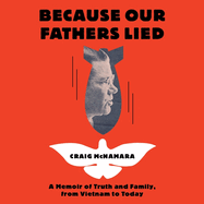 Because Our Fathers Lied: A Memoir of Truth and Family, from Vietnam to Today