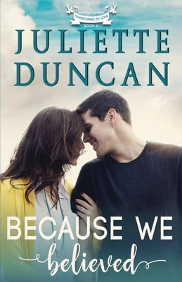 Because We Believed: A Christian Romance - Duncan, Juliette