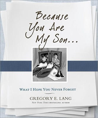 Because You Are My Son: What I Hope You Never Forget - Lang, Gregory