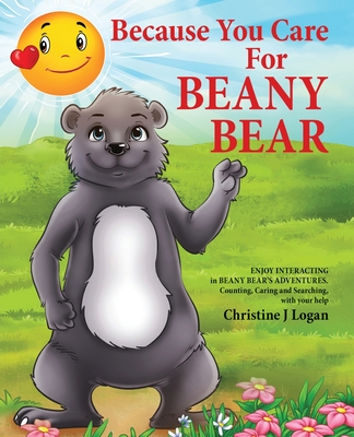 Because You Care for Beany Bear - Logan, Christine J