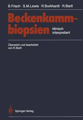 Beckenkammbiopsien: Klinisch Interpretiert - Frisch, Bertha, and Sommerfeld, W, and Bartl, R (Translated by)