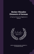 Becker-Rhoades Elements of German: A Practical Course for Beginners in German