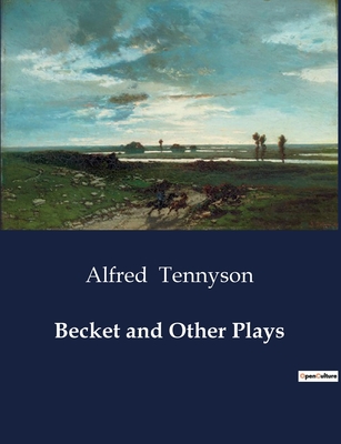 Becket and Other Plays - Tennyson, Alfred