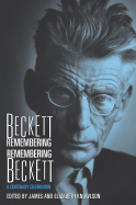 Beckett Remembering Remembering Beckett: A Centenary Celebration