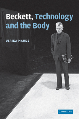 Beckett, Technology and the Body - Maude, Ulrika