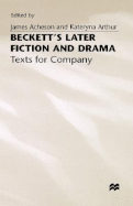 Beckett's Later Fiction and Drama: Texts for Company