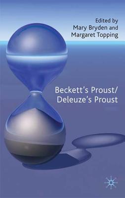 Beckett's Proust/Deleuze's Proust - Bryden, M (Editor), and Topping, M (Editor)