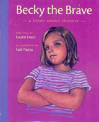 Becky the Brave: A Story of about Epilepsy - Lears, Laurie