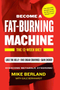 Become a Fat-Burning Machine: The 12-Week Diet