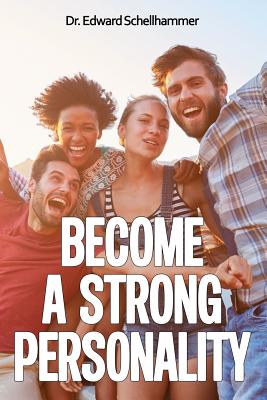 Become a Strong Personality - Schellhammer, Edward