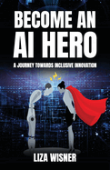 Become an AI Hero: A Journey Towards Inclusive Innovation