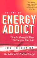 Become an Energy Addict - Gordon, Jon