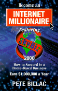 Become an Internet Millionnaire: How to Succeed in a Home-Based Business