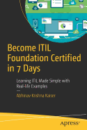 Become ITIL Foundation Certified in 7 Days: Learning ITIL Made Simple with Real-Life Examples