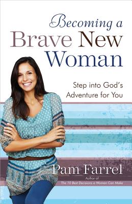 Becoming a Brave New Woman - Farrel, Pam