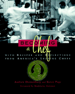 Becoming a Chef: With Recipes and Reflections from America's Leading Chefs - Dornenburg, Andrew, and Page, Karen