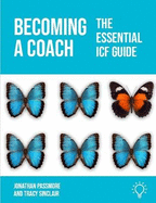 Becoming a Coach: The essential ICF guide