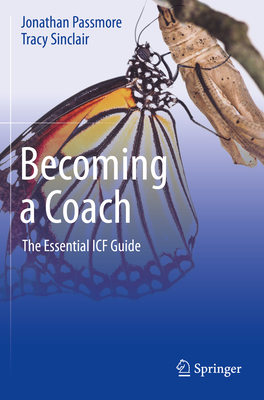 Becoming a Coach: The Essential Icf Guide - Passmore, Jonathan, and Sinclair, Tracy