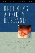 Becoming a Godly Husband: The Hardest Thing a Man Will Ever Do Is Really Love His Wife - Stieglitz, Gil, Dr.