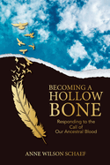 Becoming a Hollow Bone: Responding to the Call of Our Ancestral Blood