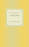 Becoming a Master: Book 5: Being Master