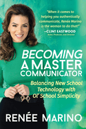 Becoming a Master Communicator: Balancing New School Technology with Old School Simplicity