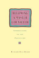 Becoming a Master Counselor: Introduction to the Profession - Byrne, Richard Hill
