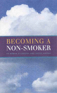Becoming a Non-smoker: Giving Up for Good