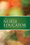 Becoming a Nurse Educator: Dialogue for an Engaging Career: Dialogue for an Engaging Career