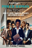 Becoming A Power Woman in Tech: Keys to Excel, Embrace Diversity, and Achieve Balance