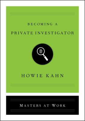 Becoming a Private Investigator - Kahn, Howie