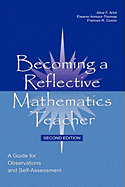 Becoming a Reflective Mathematics Teacher: A Guide for Observations and Self-Assessment
