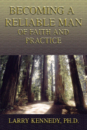 Becoming a Reliable Man: Of Faith and Practice