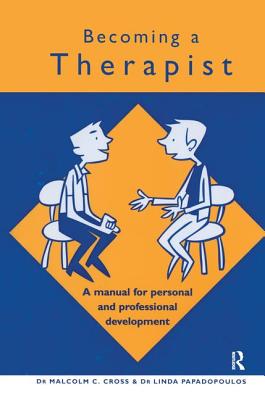 Becoming a Therapist: A Manual for Personal and Professional Development - Cross, Malcolm C, and Papadopoulos, Linda, Dr.
