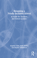 Becoming a Totally Inclusive School: A Guide for Teachers and School Leaders