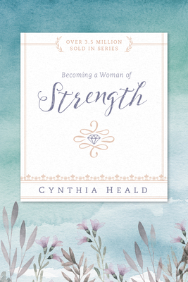 Becoming a Woman of Strength - Heald, Cynthia