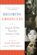 Becoming Americans: Immigrants Tell Their Stories from Jamestown to Today: A Library of America Special Publication