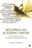 Becoming an Academic Writer: 50 Exercises for Paced, Productive, and Powerful Writing