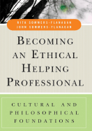 Becoming an Ethical Helping Professional: Cultural and Philosophical Foundations