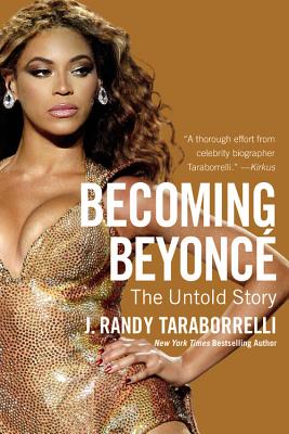 Becoming Beyonc: The Untold Story - Taraborrelli, J Randy