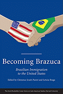 Becoming Brazuca: Brazilian Immigration to the United States